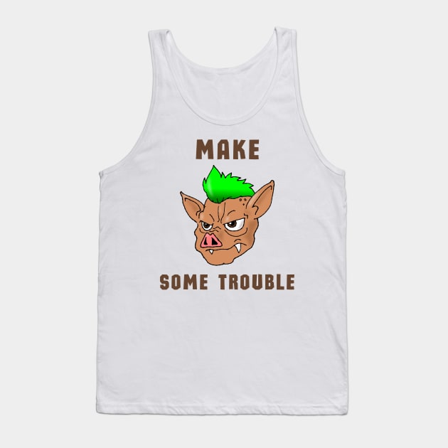 Make some trouble Tank Top by IOANNISSKEVAS